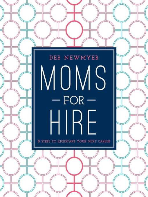 Title details for Moms For Hire: 8 Steps to Kickstart Your Next Career by Deborah Jelin Newmyer - Available